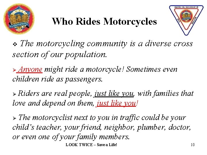 Who Rides Motorcycles The motorcycling community is a diverse cross section of our population.