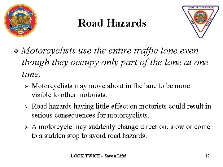 Road Hazards v Motorcyclists use the entire traffic lane even though they occupy only
