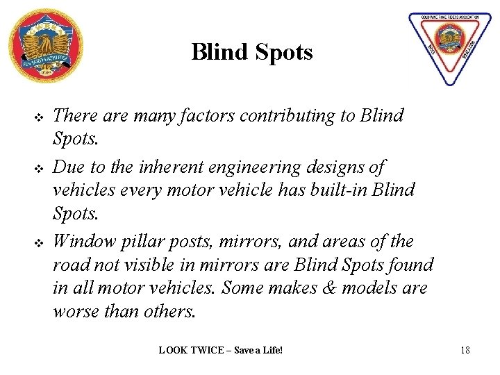 Blind Spots v v v There are many factors contributing to Blind Spots. Due
