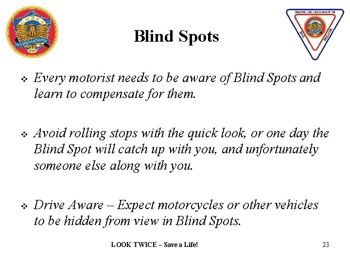 Blind Spots v v v Every motorist needs to be aware of Blind Spots