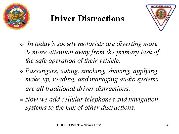 Driver Distractions In today’s society motorists are diverting more & more attention away from