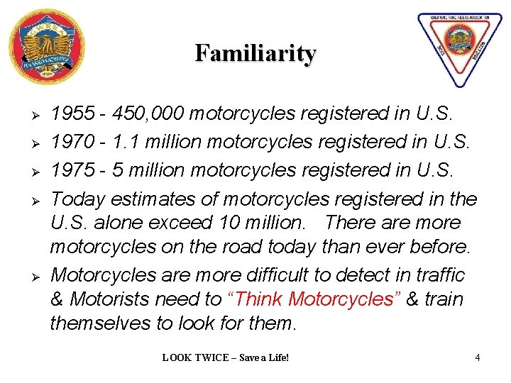 Familiarity Ø Ø Ø 1955 - 450, 000 motorcycles registered in U. S. 1970