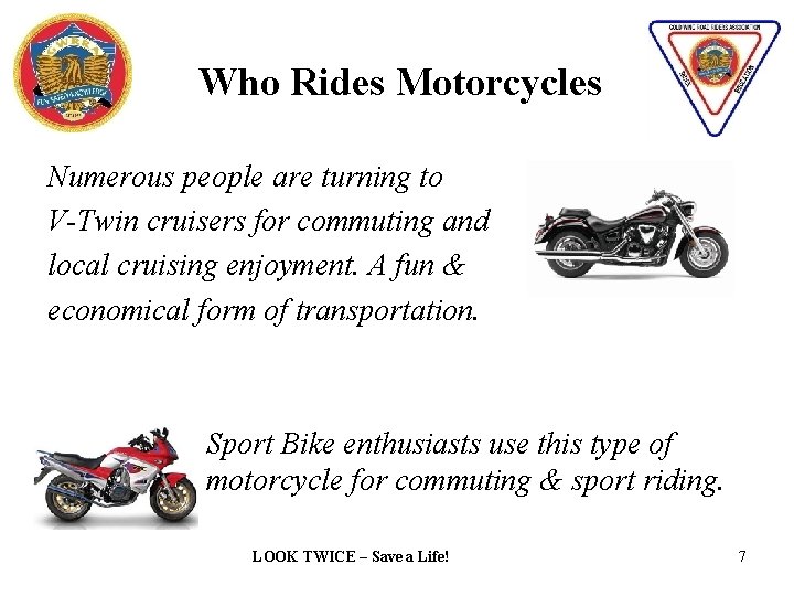 Who Rides Motorcycles Numerous people are turning to V-Twin cruisers for commuting and local