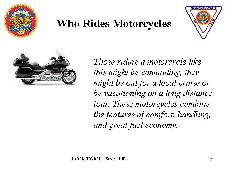 Who Rides Motorcycles Those riding a motorcycle like this might be commuting, they might