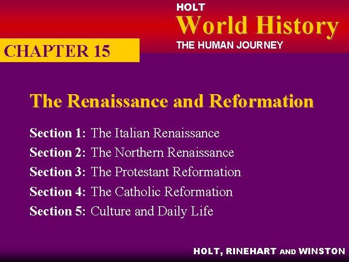 HOLT World History CHAPTER 15 THE HUMAN JOURNEY The Renaissance and Reformation Section 1: