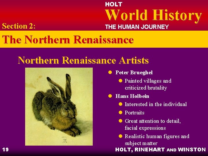 HOLT Section 2: World History THE HUMAN JOURNEY The Northern Renaissance Artists 19 l