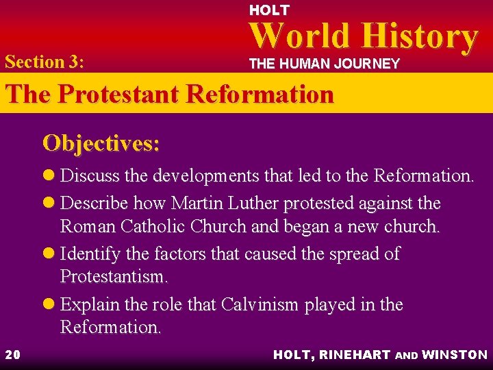HOLT Section 3: World History THE HUMAN JOURNEY The Protestant Reformation Objectives: l Discuss HOLT Section 3: World History THE HUMAN JOURNEY The Protestant Reformation Objectives: l Discuss