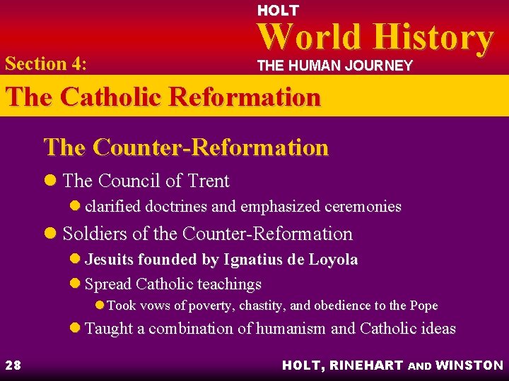 HOLT World History Section 4: THE HUMAN JOURNEY The Catholic Reformation The Counter-Reformation l