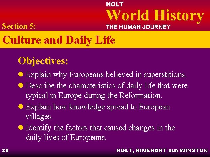 HOLT Section 5: World History THE HUMAN JOURNEY Culture and Daily Life Objectives: l