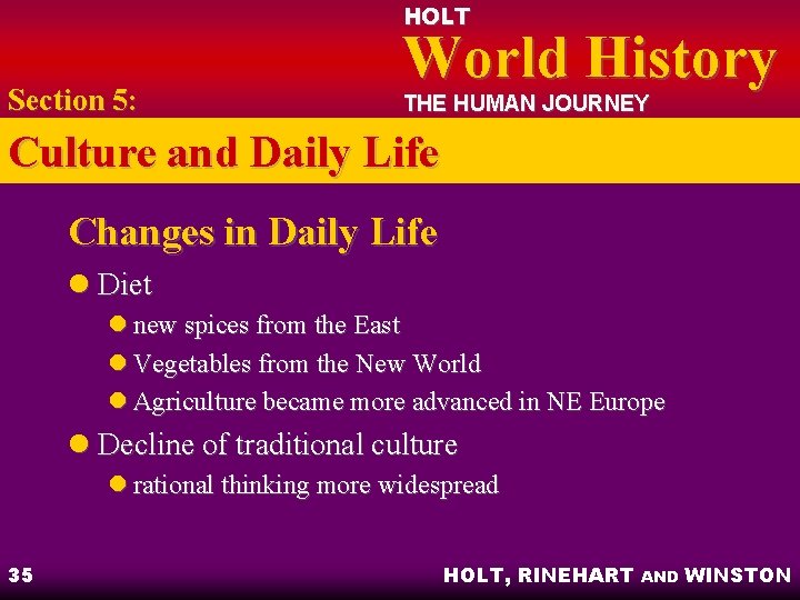 HOLT Section 5: World History THE HUMAN JOURNEY Culture and Daily Life Changes in HOLT Section 5: World History THE HUMAN JOURNEY Culture and Daily Life Changes in