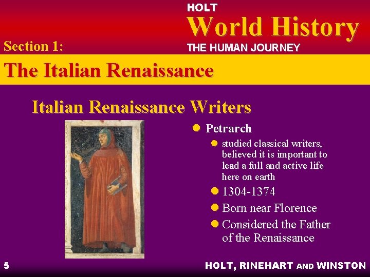 HOLT Section 1: World History THE HUMAN JOURNEY The Italian Renaissance Writers l Petrarch