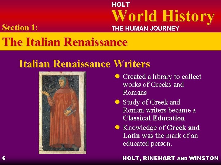 HOLT Section 1: World History THE HUMAN JOURNEY The Italian Renaissance Writers l Created