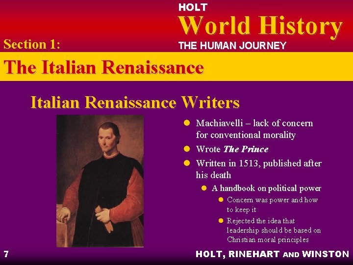 HOLT Section 1: World History THE HUMAN JOURNEY The Italian Renaissance Writers l Machiavelli