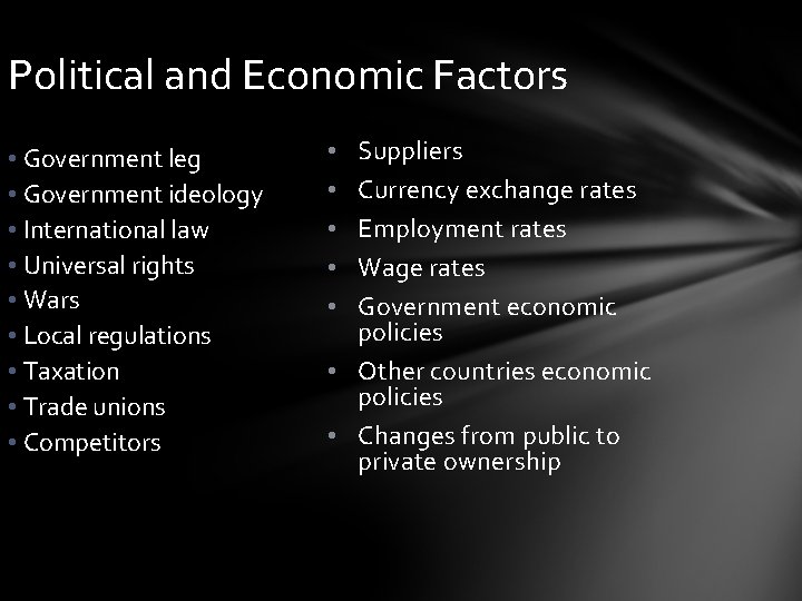 Political and Economic Factors • Government leg • Government ideology • International law •