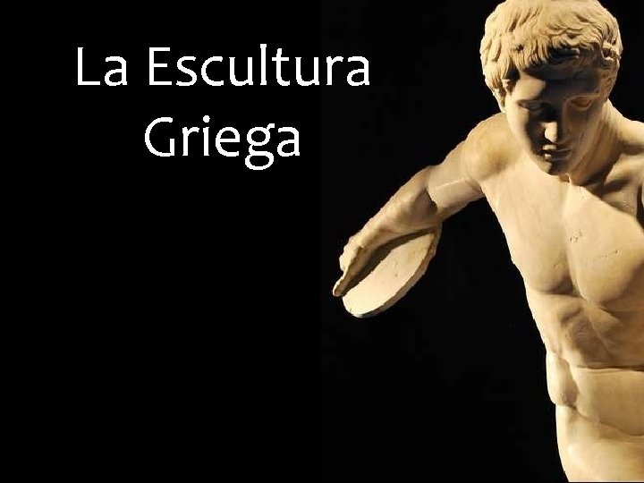 La Escultura Griega 