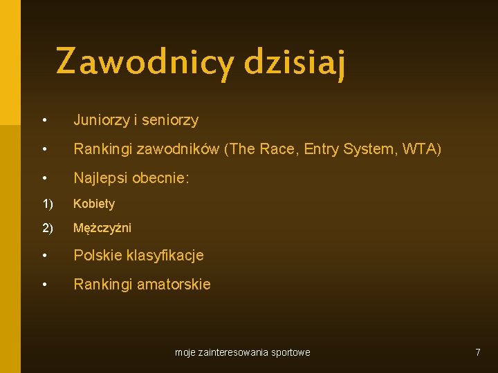 Zawodnicy dzisiaj • Juniorzy i seniorzy • Rankingi zawodników (The Race, Entry System, WTA)