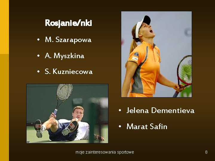 Rosjanie/nki • M. Szarapowa • A. Myszkina • S. Kuzniecowa • Jelena Dementieva •