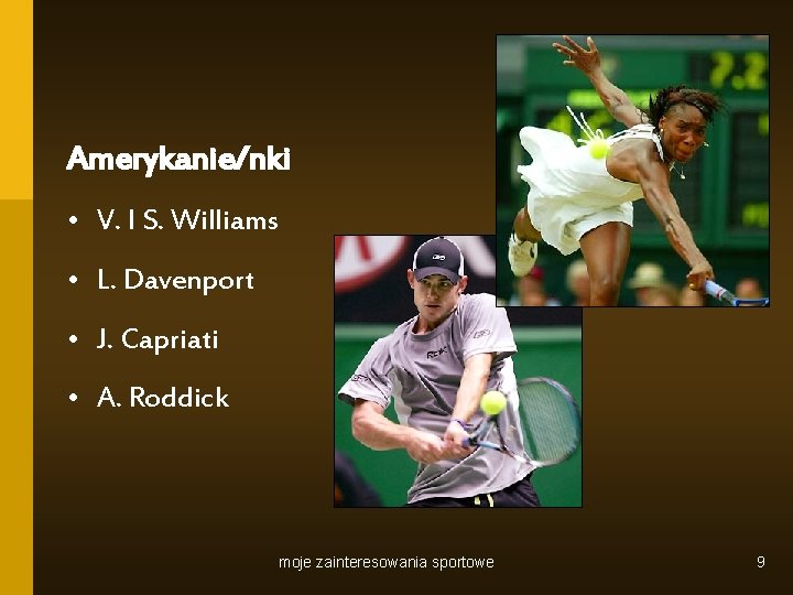 Amerykanie/nki • V. I S. Williams • L. Davenport • J. Capriati • A.