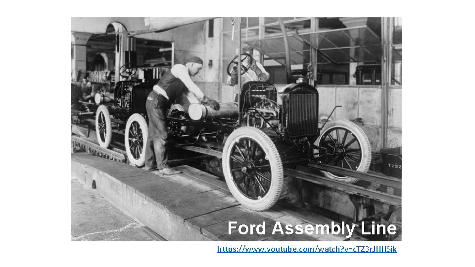 Ford Assembly Line https: //www. youtube. com/watch? v=c. TZ 3 r. JHHSik 