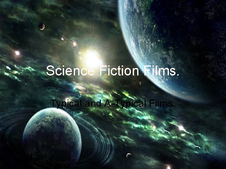 Science Fiction Films. Typical and A-Typical Films. 