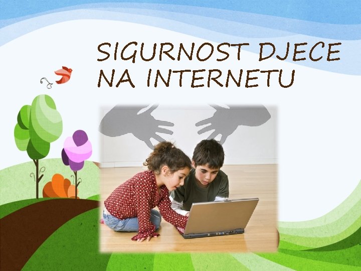 SIGURNOST DJECE NA INTERNETU 