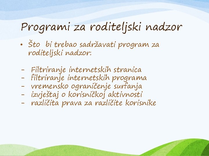 Programi za roditeljski nadzor • Što bi trebao sadržavati program za roditeljski nadzor: -