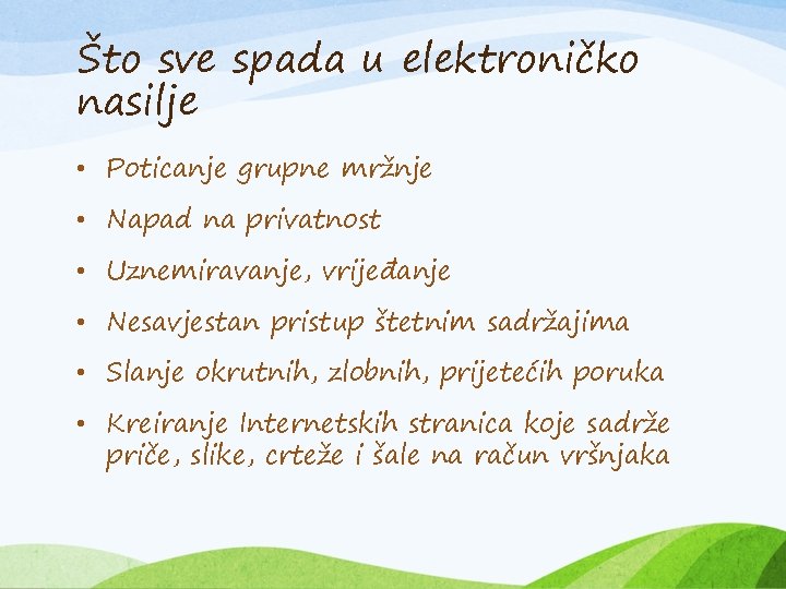 Što sve spada u elektroničko nasilje • Poticanje grupne mržnje • Napad na privatnost