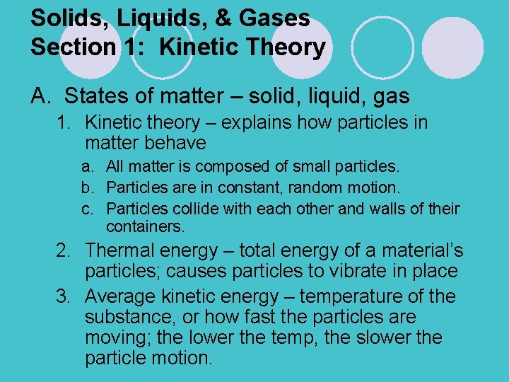 Solids, Liquids, & Gases Section 1: Kinetic Theory A. States of matter – solid,