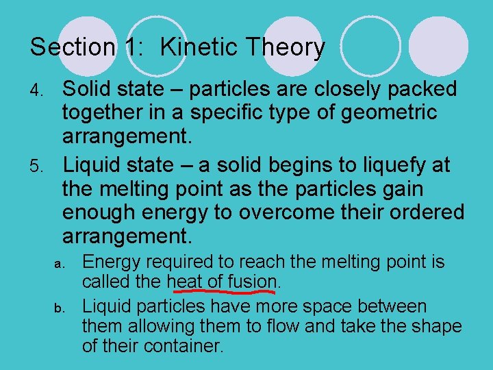 Section 1: Kinetic Theory Solid state – particles are closely packed together in a