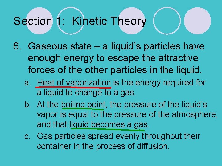 Section 1: Kinetic Theory 6. Gaseous state – a liquid’s particles have enough energy