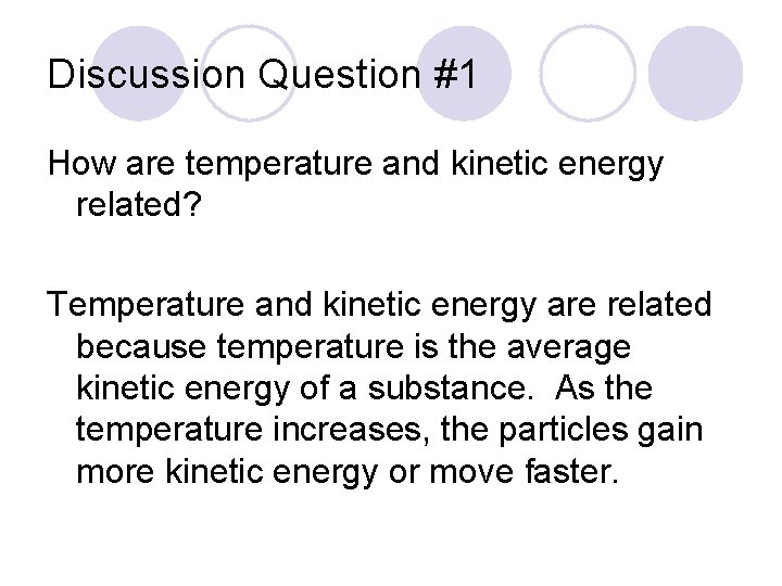 Discussion Question #1 How are temperature and kinetic energy related? Temperature and kinetic energy