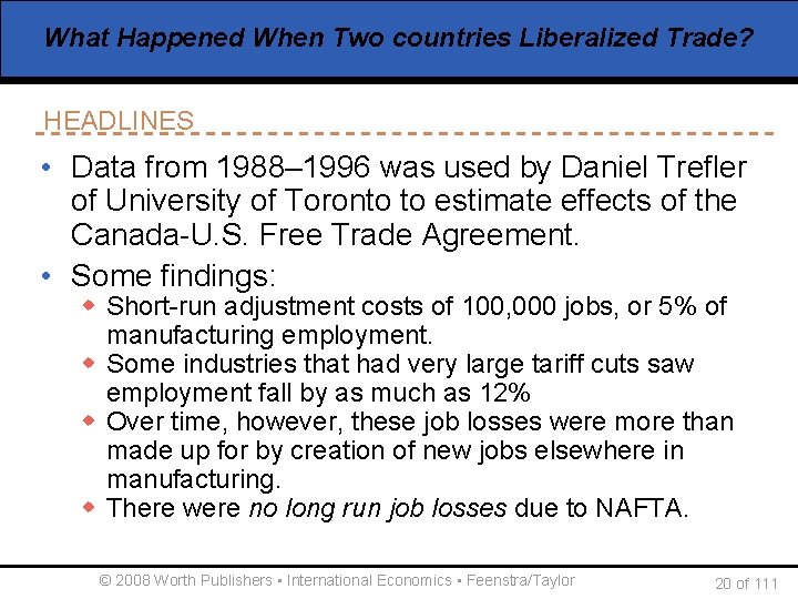 What Happened When Two countries Liberalized Trade? HEADLINES • Data from 1988– 1996 was