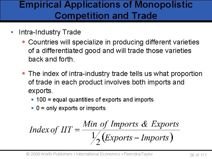 Empirical Applications of Monopolistic Competition and Trade • Intra-Industry Trade w Countries will specialize