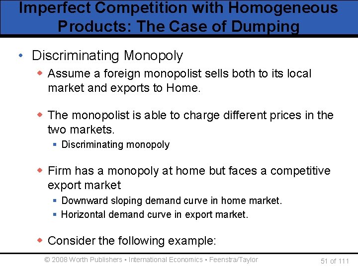 Imperfect Competition with Homogeneous Products: The Case of Dumping • Discriminating Monopoly w Assume