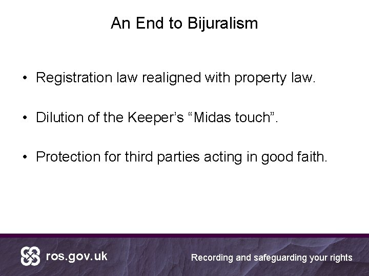 An End to Bijuralism • Registration law realigned with property law. • Dilution of