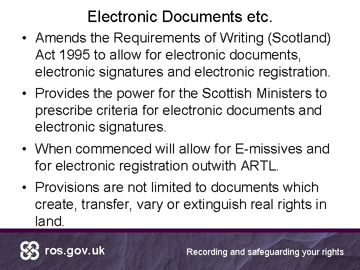 Electronic Documents etc. • Amends the Requirements of Writing (Scotland) Act 1995 to allow