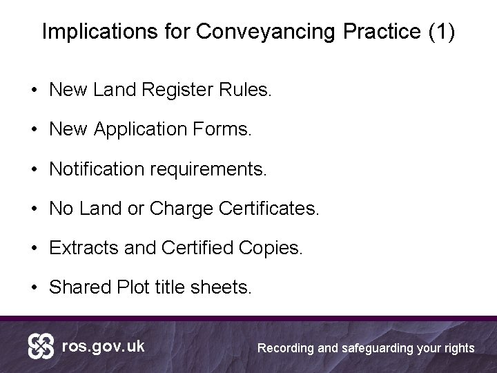 Implications for Conveyancing Practice (1) • New Land Register Rules. • New Application Forms.