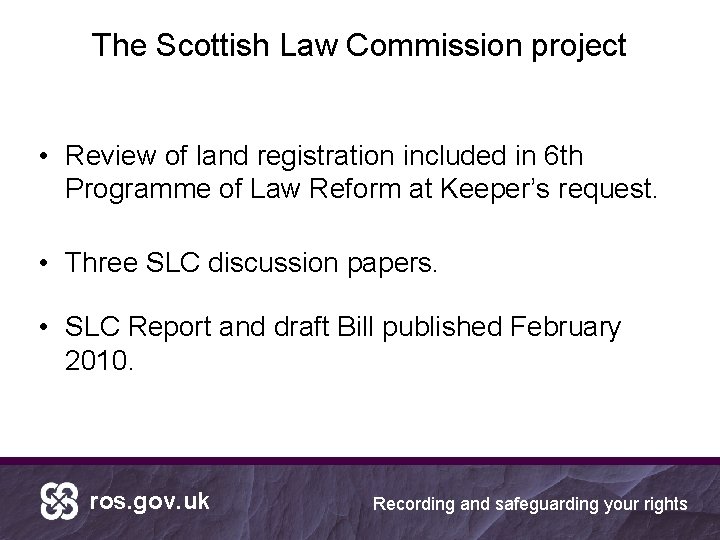 The Scottish Law Commission project • Review of land registration included in 6 th