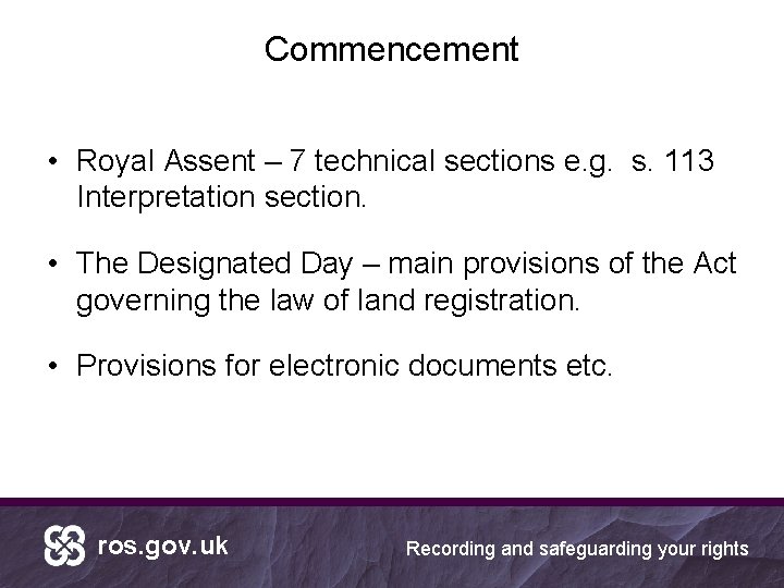 Commencement • Royal Assent – 7 technical sections e. g. s. 113 Interpretation section.