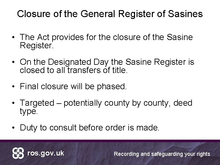 Closure of the General Register of Sasines • The Act provides for the closure