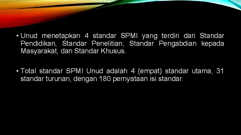  • Unud menetapkan 4 standar SPMI yang terdiri dari Standar Pendidikan, Standar Penelitian,