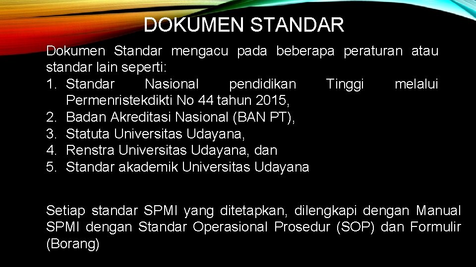 DOKUMEN STANDAR Dokumen Standar mengacu pada beberapa peraturan atau standar lain seperti: 1. Standar