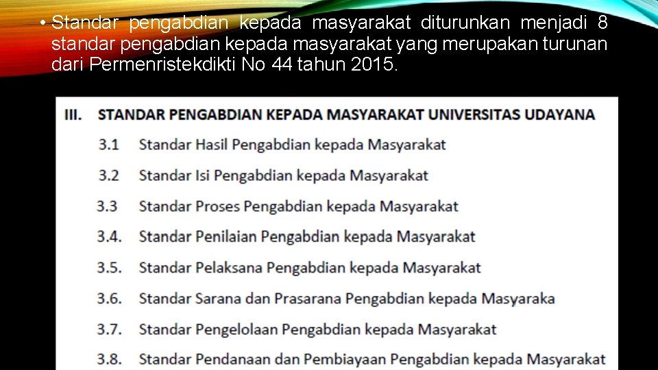  • Standar pengabdian kepada masyarakat diturunkan menjadi 8 standar pengabdian kepada masyarakat yang