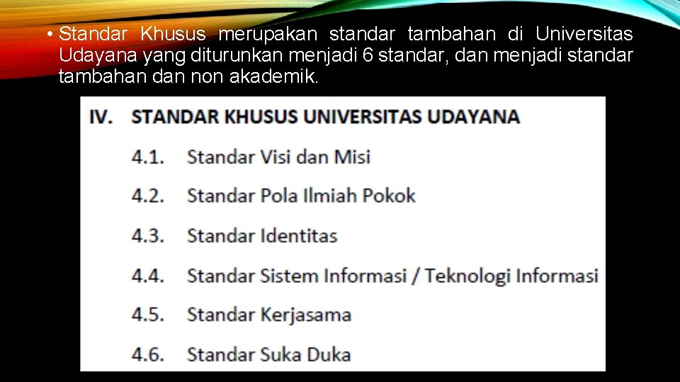  • Standar Khusus merupakan standar tambahan di Universitas Udayana yang diturunkan menjadi 6