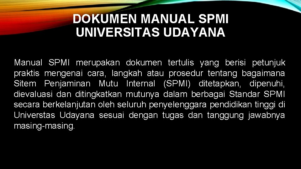 DOKUMEN MANUAL SPMI UNIVERSITAS UDAYANA Manual SPMI merupakan dokumen tertulis yang berisi petunjuk praktis