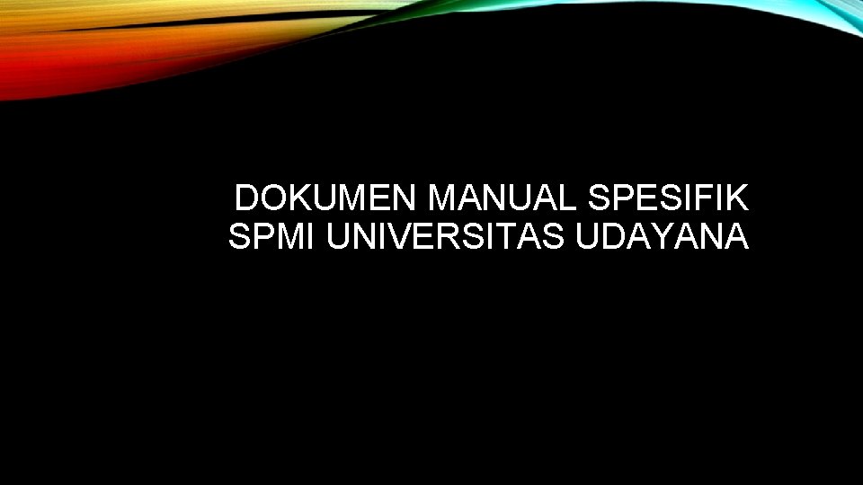 DOKUMEN MANUAL SPESIFIK SPMI UNIVERSITAS UDAYANA 