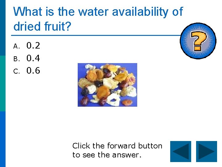 What is the water availability of dried fruit? A. B. C. 0. 2 0.