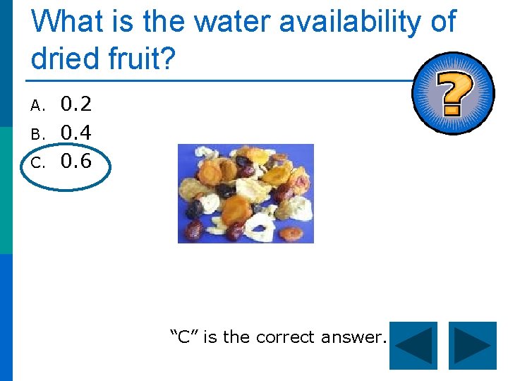 What is the water availability of dried fruit? A. B. C. 0. 2 0.