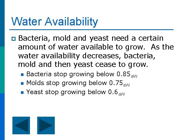 Water Availability p Bacteria, mold and yeast need a certain amount of water available