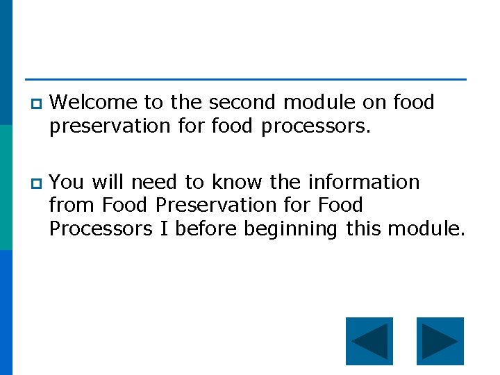 p Welcome to the second module on food preservation for food processors. p You